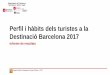 New Perfil i hàbits dels turistes a la Destinació Barcelona 2017 · 2018. 6. 11. · CONTRACTA EL VIATGE PER COMPTE PROPI: 75,5% MOTIU I CARACTERÍSTIQUES DEL VIATGE El 67,2% dels