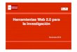 Herramientas Web 2 0 paraHerramientas Web 2.0 para la ...biblioteca.ucm.es/data/cont/media/www/pag-46136/Doctorados web so… · Introducción Herramientas Web 2.0 en investigación