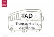 Transport a la demanda · • Va incloure la nova figura de prestació del servei de transport a la demanda Objectius: • Adaptar l’oferta dels serveis de transport públic de