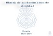 Historia de los documentos de identidad - DNI E...Historia de los documentos de identidad España 1820-2016 Antecesores del DNI Desde 1800 hasta 1951 Cartas de seguridad, cédulas