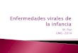 M. Paz UMG-2014 · Enfermedades virales exantemáticas Author: Margarita Created Date: 11/16/2014 10:19:59 PM 