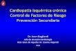 Cardiopatía isquémica crónica Control de Factores de ... · Cardiopatía isquémica crónica Control de Factores de Riesgo Prevención Secundaria Dr. Juan Gagliardi Jefe de División