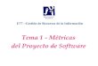 Tema 1 - Métricas del Proyecto de Softwareexa.unne.edu.ar/informatica/evalua/Sitio Oficial ESPD-Talleres/TRAB… · E77 - Gestión de Recursos de la Información Tema 1 - Métricas