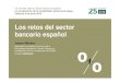 Los retos del sector bancario español - web2011.ivie.esweb2011.ivie.es/downloads/2016/06/seminario-vii... · Los retos del sector bancario español Joaquín Maudos Catedrático de