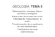 GEOLOGÍA: TEMA 3. GEOLOGÍA tema 6.pdf · GEOLOGÍA: TEMA TEMA 6 Meteorización: procesos físicos, químicos y biológicos. Efectos del clima sobre las rocas. Velocidad de meteorización