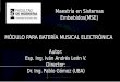 Maestría en Sistemas Embebidos(MSE) MÓDULO PARA …laboratorios.fi.uba.ar/lse/tesis/LSE-FIUBA-Trabajo-Final-MSE-Ivan... · •Sonido autónomo. •Salida de audífonos. •Pantalla