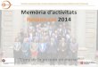 Presentación de PowerPoint²ria_2014... · Departament d’Empresa i O upaió de la Generalitat de Catalunya, fet que ha permès complementar el pla d’atuaions am altres a ions