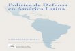 Política de Defensa en América Latina - DCAF · Los cuatro países han sufrido dictaduras, que han dejado sus huellas en el área, objeto del presente trabajo, mostrando algunos