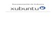 Documentación de Xubuntu · Xfce es un entorno ligero de escritorio utilizado por Xubuntu. Tiene como objetivo ser rápido y tener un bajo consumo de los recursos del sistema, a