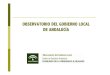 OBSERVATORIO DEL GOBIERNO LOCAL DE ANDALUCÍA · - La Administración Local en Andalucía (2010) 2) Publicaciones - El impacto del entorno socioecónomico y de las formas de gestión