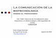 La comunicación de la biotecnología · 2015. 6. 19. · Reporteros en Biotecnología y Bioseguridad de OGMs CIBIOGEM Agosto de 2010. Los medios tienen una enorme responsabilidad
