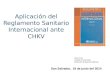Aplicación del Reglamento Sanitario Internacional ante CHKV · Reglamento Sanitario Internacional ante CHKV San Salvador, 18 de junio del 2014 Lilian Cruz Unidad de Zoonosis Dirección
