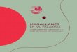 MAGALLANES · 10 | Magallanes en 100 Palabras La lengua gaucha Lo que más me enamora de la vida gaucha es la lengua de los sonidos: todos esos silbidos, gruñidos, chasquidos y sílabas