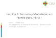 Lección 3: Formato y Modulación en Banda Base. Parte ILección 3: Formato y Modulación en Banda Base. Parte I Gianluca Cornetta, Ph.D. Dep. de Ingeniería de Sistemas de Información