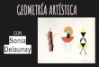 Delaunay Sonia CON GEOMETRÍA ARTÍSTICA...quiÉn es sonia delaunay fue una artista: pintora y diseÑadora de moda, de libros, de tejidos… incluso de coches!! «el color es la piel