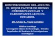 New HIPOTIROIDISMO DEL ADULTO: EL MEJOR FACTOR DE … · 2012. 7. 23. · la Hipertensión arterial se mantienen en 2do. y en 3er. lugar; la Enfermedad isquémica del corazón se