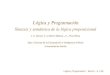 LógicayProgramación · Lógica y Programación - Tema 2 Œ p. 1/26 LógicayProgramación Sintaxis y semÆntica de la lógica proposicional J.-A. Alonso, F.-J. Mart· n-Mateos, J.-L