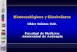 Ubier Gómez M.D. Facultad de Medicina Universidad de Antioquia · –INVIMA –Farmacopea . Productos Biológicos vs. Biosimialres “Cualquier ganancia potencial del uso de medicamentos