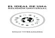 EL IDEAL DE UNA RELIGION UNIVERSAL - Fraternidad Rosa Cruz ...€¦ · Rosa - Cruz de Colombia Publicación del Fondo Editorial “Rosa - Cruz de Oro” de la Fraternidad Rosa Cruz