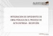 Presentación de PowerPoint - Auditoría Puebla · INTEGRACION DE EXPEDIENTES DE OBRA PÚBLICA EN EL PROCESO DE ACTA ENTREGA - RECEPCIÓN Una de las atribuciones que le son encomendadas