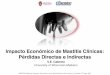 Impacto Económico de Mastitis Clínicas: Pérdidas Directas ...Costo de recurrencia Riesgo incrementado de casos sucesivos Pinzón-Sánchez et al. (2011) Depende de: •Lactancia