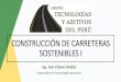 New CONSTRUCCIÓN DE CARRETERAS SOSTENIBLES I · 2020. 6. 23. · CONSTRUCCIÓN DE CARRETERAS SOSTENIBLES II Ing. Iván Chávez Roldán Especialista en tecnologías de punta . 1.1