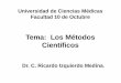 Tema: Los Métodos Científicos · complejo de estudio, incluye varios métodos empíricos (la observación y la medición) el investigador influye sobre él por medio de la creación