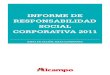 INFORME DE RESPONSABILIDAD SOCIAL CORPORATIVA 2011...sentar nuestro Informe de Responsabi-lidad Social Corporativa, una forma de analizar junto con vosotros, el transcurso de 2011