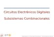 Circuitos Electrónicos Digitales Subsistemas Combinacionales · Circuitos Electrónicos Digitales Subsistemas Combinacionales. Departamento de Tecnología Electrónica – Universidad