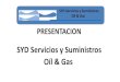 SYD Servicios y Suministros Oíl & Gas · 2020. 2. 19. · 5CT, Q1, OHSAS 18001, PEMEX NRF-01 y NRF-026, NMX-B-050-SCFI, CFE, IMP, Perry Johnson (PJLA), Entidad Mexicana de Acreditación