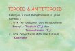 TIROID & ANTITIROID...Contoh preparat /sediaan merek dagang : 1.Neo Mercazole Karbimazol 5 mg Efek antitiroid kuat & paling sering digunakan. F’kinetik : resorpsi dari usus cepat