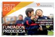 INFORME SOCIAL 20144 - FundacionProdeocsa.org · Flores Funza S.A.C.I. María Margarita Botero de Duque Concesiones CCFC S.A. Diana Correal Fiberglass Colombia S.A. Hernan Darío