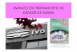 AVANCES CANCER MAMA JORNADAS IV0 V...Title Microsoft PowerPoint - AVANCES CANCER MAMA JORNADAS IV0 V.3 Author bbolas Created Date 10/27/2016 4:11:20 PM