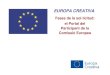 Europa Creativa Desk - Fases de la sol·licitud: el Portal del ......EUROPA CREATIVA Fases de la sol·licitud: el Portal del Participant de la Comissió Europea Fases de la sol·licitud