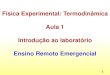 Física Experimental: Termodinâmica Aula 1 Introdução ao ... · • Semestre é composto por 12 aulas: • 2 aulas introdutórias • 8 experimentos • 1 atividade avaliativa