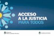 EL ACCESO A LA JUSTICIA COMO POLÍTICA PÚBLICA ......El funcionamiento de los Centros de Acceso a la Justicia a partir del Programa Jóvenes con Más y Mejor Trabajo / 97 1.7. Estrategia