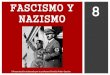 FASCISMO Y NAZISMO - WordPress.com · 2015. 9. 14. · -La propaganda (Goebbels) y los medios de comunicación al servicio de Hitler. -La educación al servicio del régimen: creación