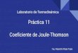 Práctica 11 Coeficiente de Joule-Thomsondcb.ingenieria.unam.mx/wp-content/themes/tempera-child/... · 2020. 9. 21. · El efecto final de un proceso de estrangulamiento depende de