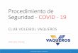 Procedimiento de Seguridad - COVID - 19 · de Voleibol Vaqueros está comprometido en proveer un ambiente que sea sano y seguro para todos los entrenadores, jugadores y familias