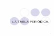 LA TABLA PERIÓDICA.€¦ · La tabla periódica actual Se usa el orden creciente de nº atómico, a la vez que se colocan los elementos con propiedades similares en la misma columna