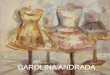 CAROLINA ANDRADA€¦ · Óleo sobre tela. 33 x 24 cm “ En la reciente obra de la pintora Carolina Andrada, sean paisajes, maniquíes o simples zapatillas de ballet, no fun- ciona