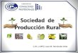 Sociedad de Producción Rural...Número Descripción de la Sociedad Siglas Ley que Regula 1 Sociedad Cooperativa de Producción Rural de Responsabilidad Limitada S.C.P. de R.L. L.G