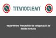 Recubrimiento fotocatalítico de nanopartículas de dióxido de ...titanoclean.com/wp-content/uploads/2020/08/TitanoClean...desinfectante. •Productos cosméticos y bloqueador solar