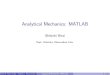 Analytical Mechanics: MATLABhirai/edu/2020/analyticalmechanics/...Describe the derived numerical solution by graphs or movies (visualization) Step 4. Analyze the simulated motion Shinichi