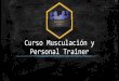 Curso Musculación y Personal Trainer€¦ · Tipos de ejercicios Ejercicios Generales: Tienen la finalidad de crear una base para la sub-especialización de objetivos. Ejercicios