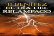 El día del relámpago (Biblioteca J.J. Benitez) (Spanish ... · El viento soplaba sin demasiado convencimiento, pero soplaba. Me empujaba hacia el sureste. Yo sabía que en esa época