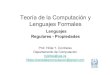 Teoría de la Computación y Lenguajes Formales · 2018. 2. 17. · Teoría de la Computación y Lenguajes Formales Lenguajes Regulares - Propiedades ... - Código Morse - Música