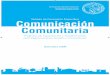 Comunicación Comunitariaprogramadecapacitacion.sociales.uba.ar/wp-content/...Comunicación Comunitaria Este manual presenta parte del trabajo realizado en el marco del PCOC durante