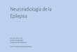 Neuroradiología de la Epilepsia · Colocación correcta del paciente (obtención imágenes simétricas) - Evitar el movimiento (dispositivos de inmovilización)-Imprescindible saber