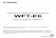 WFT-E6gdlp01.c-wss.com/gds/4/0300023364/01/eos1dx-mk2-wfte6-im...WFT-E6 con la EOS-1D X Mark II. WFT-E6 2 El transmisor es un accesorio para las cámaras EOS que permite activar funciones